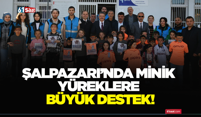 Şalpazarı’nda minik yüreklere büyük destek!