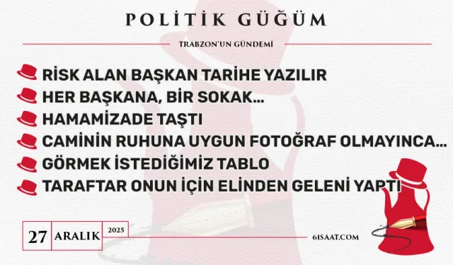 Politik Güğüm - 27 Aralık 2025