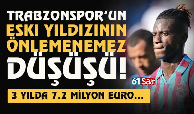 Trabzonspor'un eski yıldızının önlenemez düşüş... 3 yılda, 7.2 milyon Euro...