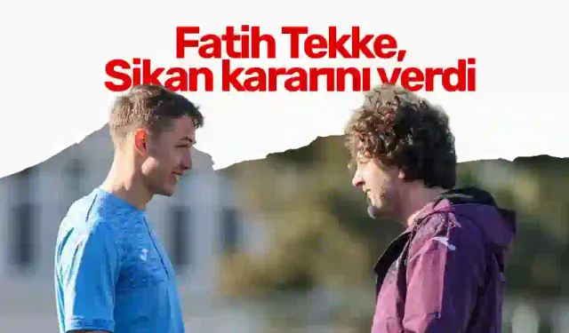 Trabzonspor'da Fatih Tekke, Sikan kararını verdi