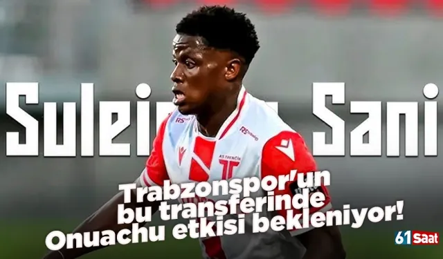 Trabzonspor'un bu transferinde Onuachu etkisi bekleniyor! Suleiman Sani...