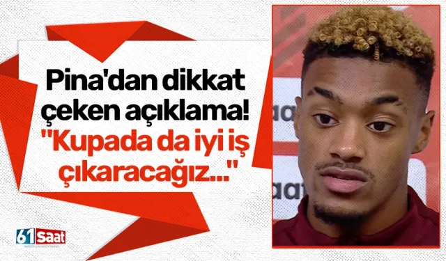 Pina'dan dikkat çeken açıklama! "Kupada da iyi iş çıkaracağız..."