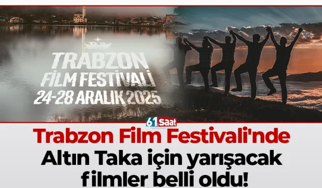 Trabzon Film Festivali'nde Altın Taka için yarışacak filmler belli oldu!