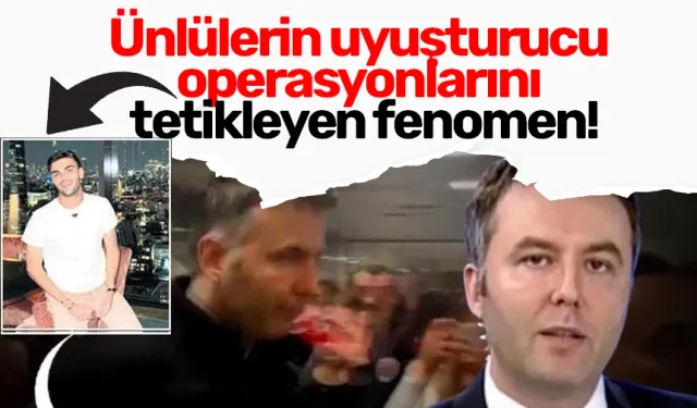 Ünlülerin uyuşturucu operasyonlarını tetikleyen fenomen!