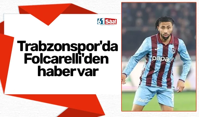 Trabzonspor'da Folcarelli'den haber var