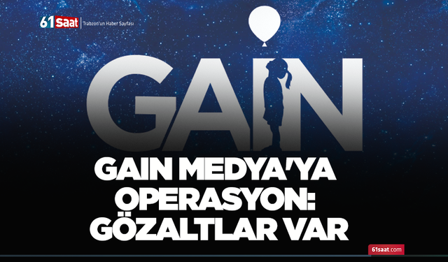 Gain Medya'ya operasyon: Gözaltılar var