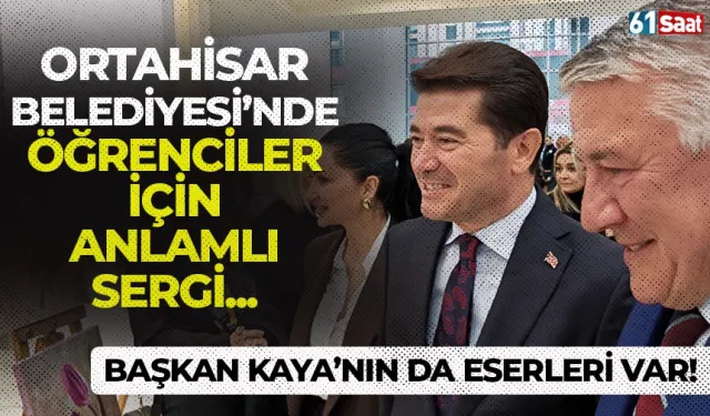 Ortahisar Belediyesi’nde anlamlı sergi! Başkan Kaya’nın da eserleri var…