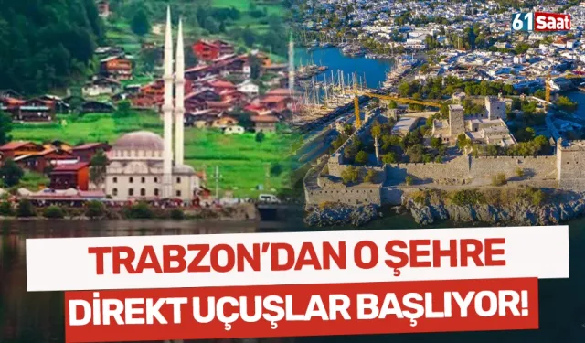 Trabzon’dan o şehre direkt uçuşlar başlayacak!