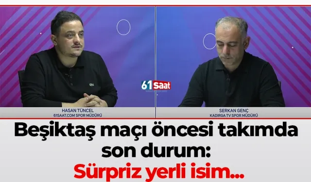 Beşiktaş maçı öncesi takımda son durum: Sürpriz yerli isim