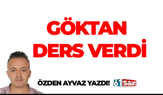 GÖKTAN DERS VERDİ