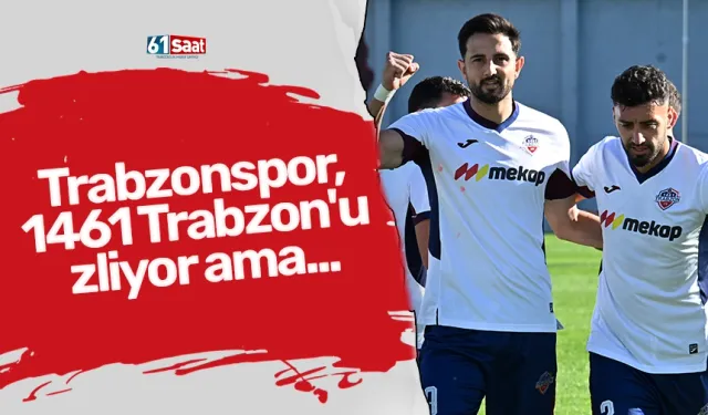 Trabzonspor, 1461 Trabzon'u izliyor ama...