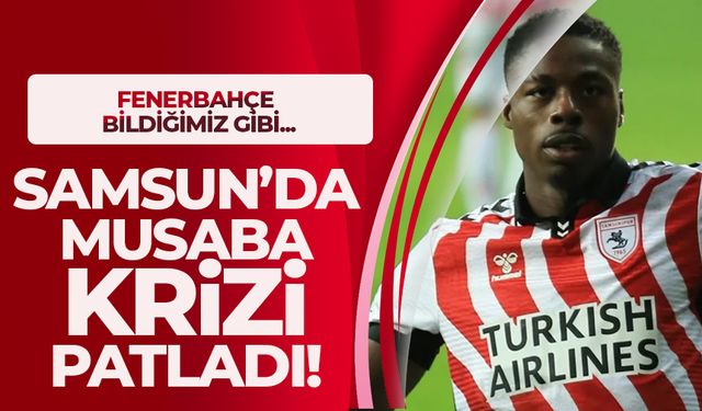 Samsunspor’da Musaba Krizi Patladı