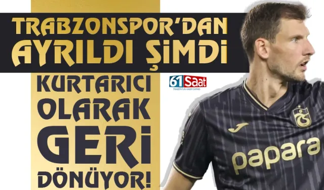 Trabzonspor'dan ayrıldı, şimdi kurtarıcı olarak geri dönüyor...