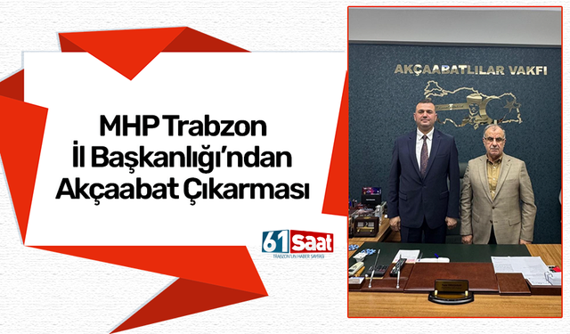 MHP Trabzon İl Başkanlığı’ndan Akçaabat çıkarması