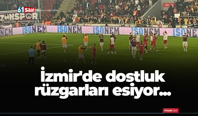 İzmir'de dostluk görüntüleri!
