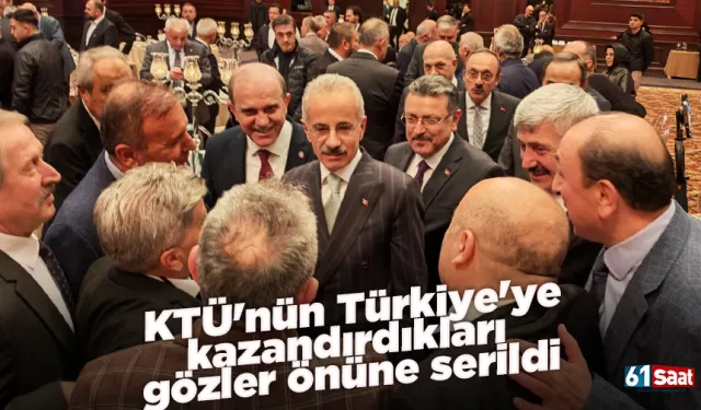 KTÜ'nün Türkiye'ye kazandırdıkları gözler önüne serildi