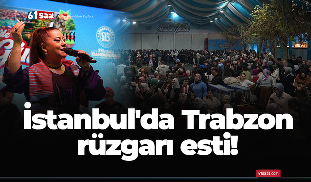 İstanbul'da Trabzon rüzgarı esti!