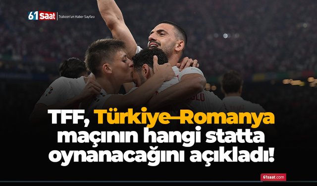 TFF, Türkiye–Romanya maçının hangi statta oynanacağını açıkladı!