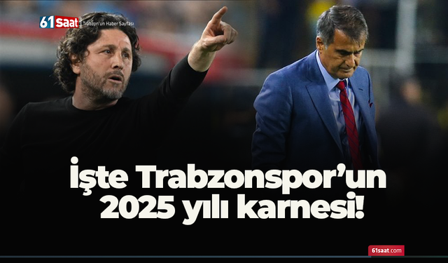 İşte Trabzonspor’un 2025 yılı karnesi!