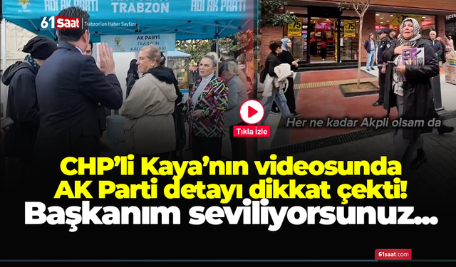 CHP’li Kaya’nın videosunda AK Parti detayı!