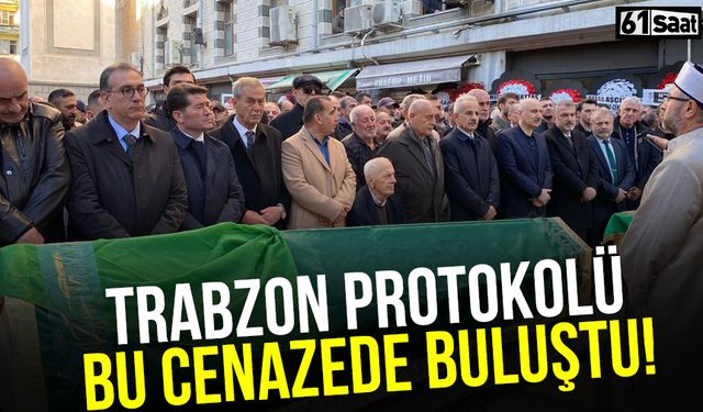 Trabzon protokolü bu cenazede bir araya geldi
