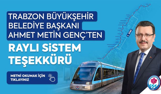 TRABZON BÜYÜKŞEHİR BELEDİYE BAŞKANI AHMET METİN GENÇ'TEN TEŞEKKÜR MESAJI