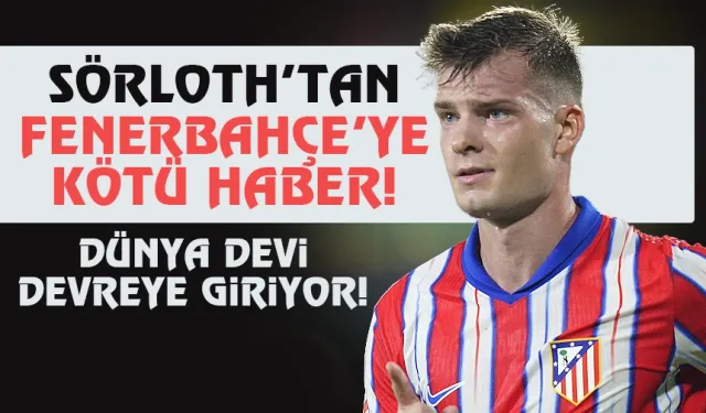 Aleksandar Sörloth'tan Fenerbahçe'ye kötü haber...