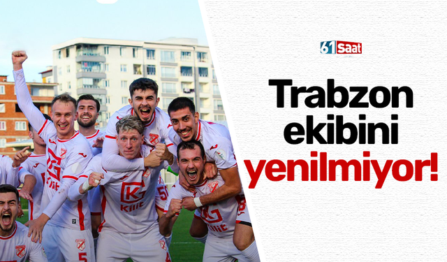 Trabzon ekibini yenilmiyor!