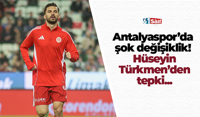 Antalyaspor’da  şok değişiklik!  Hüseyin Türkmen’den tepki...