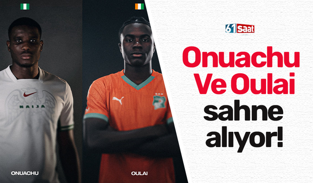 Onuachu Ve Oulai sahne alıyor!