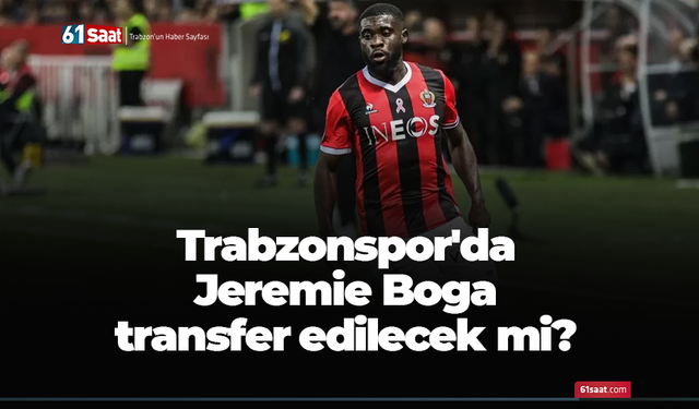 Trabzonspor'da Jeremie Boga transfer edilecek mi?