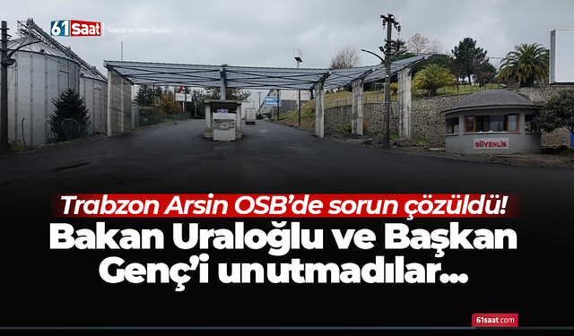 Trabzon Arsin OSB’den Bakan Uraloğlu ve Başkan Genç’e teşekkür