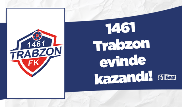 1461 Trabzon evinde kazandı!