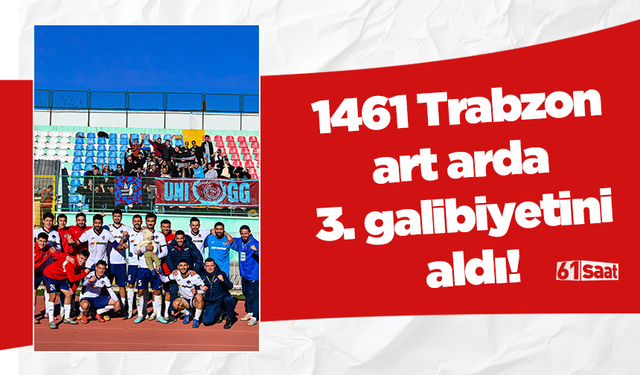 1461 Trabzon art arda 3. galibiyetini aldı