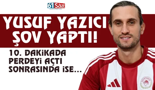 Yusuf Yazıcı, Olimpiakos'ta şov yaptı...