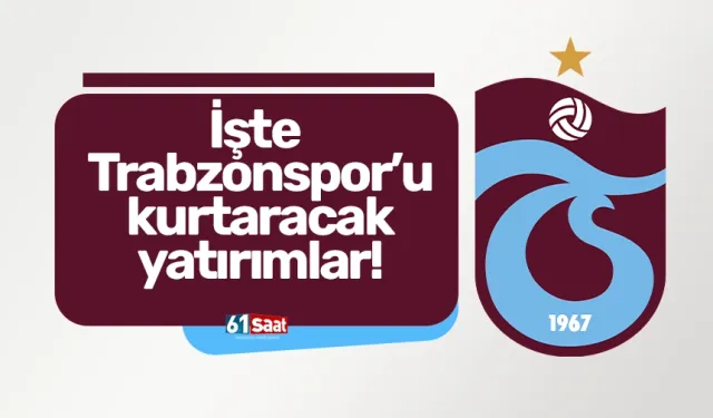 İşte  Trabzonspor’u kurtaracak yatırımlar!