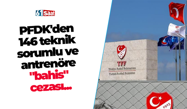 PFDK'den 146 teknik sorumlu ve antrenöre "bahis" cezası...
