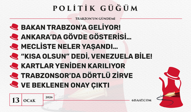 Politik Güğüm - 13 Ocak 2026