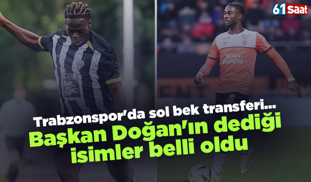 Trabzonspor'da sol bek transferi... Başkan Doğan'ın dediği isimler belli oldu