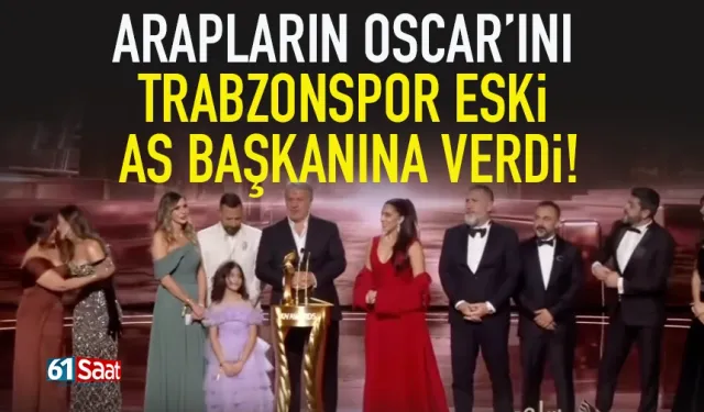 Arapların Oscar'ını Trabzonspor eski Başkan Yardımcısı aldı...