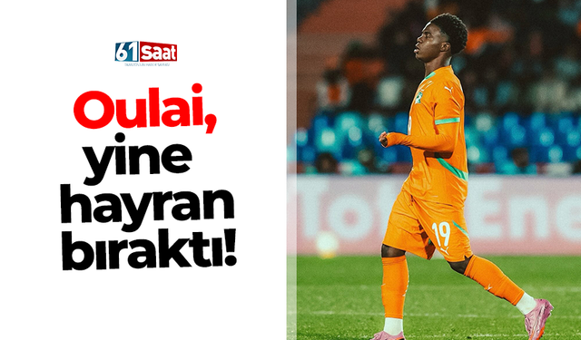 Oulai yine hayran bıraktı!