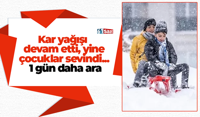 Kar yağışı  devam etti, yine çocuklar sevindi...  1 gün daha ara