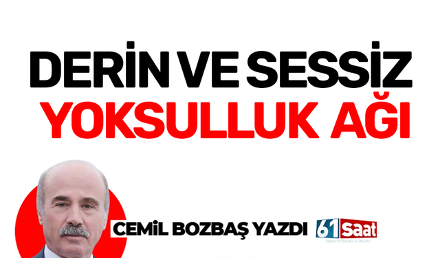 DERİN VE SESSİZ YOKSULLUK AĞI