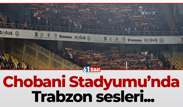 Chobani Stadyumu’nda Trabzon sesleri...