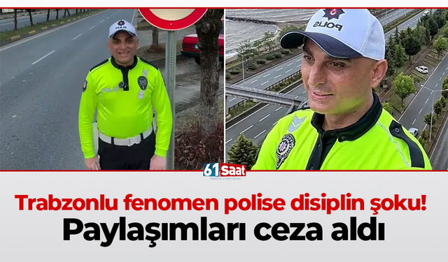 Trabzonlu fenomen polise disiplin şoku! Paylaşımları ceza aldı