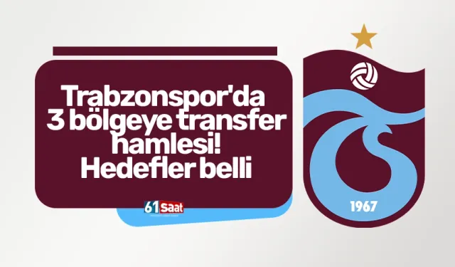 Trabzonspor'da 3 bölgeye transfer hamlesi! Hedefler belli