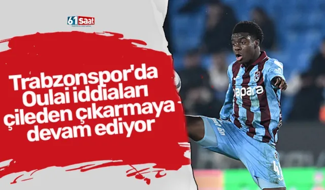 Trabzonspor'da Oulai iddiaları çileden çıkarmaya devam ediyor