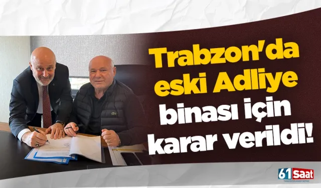 Trabzon'da eski Adliye binası için karar verildi!