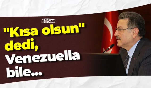 "Kısa olsun" dedi, Venezuella bile...