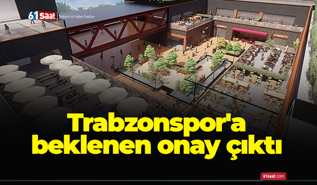 Trabzonspor'a beklenen onay çıktı